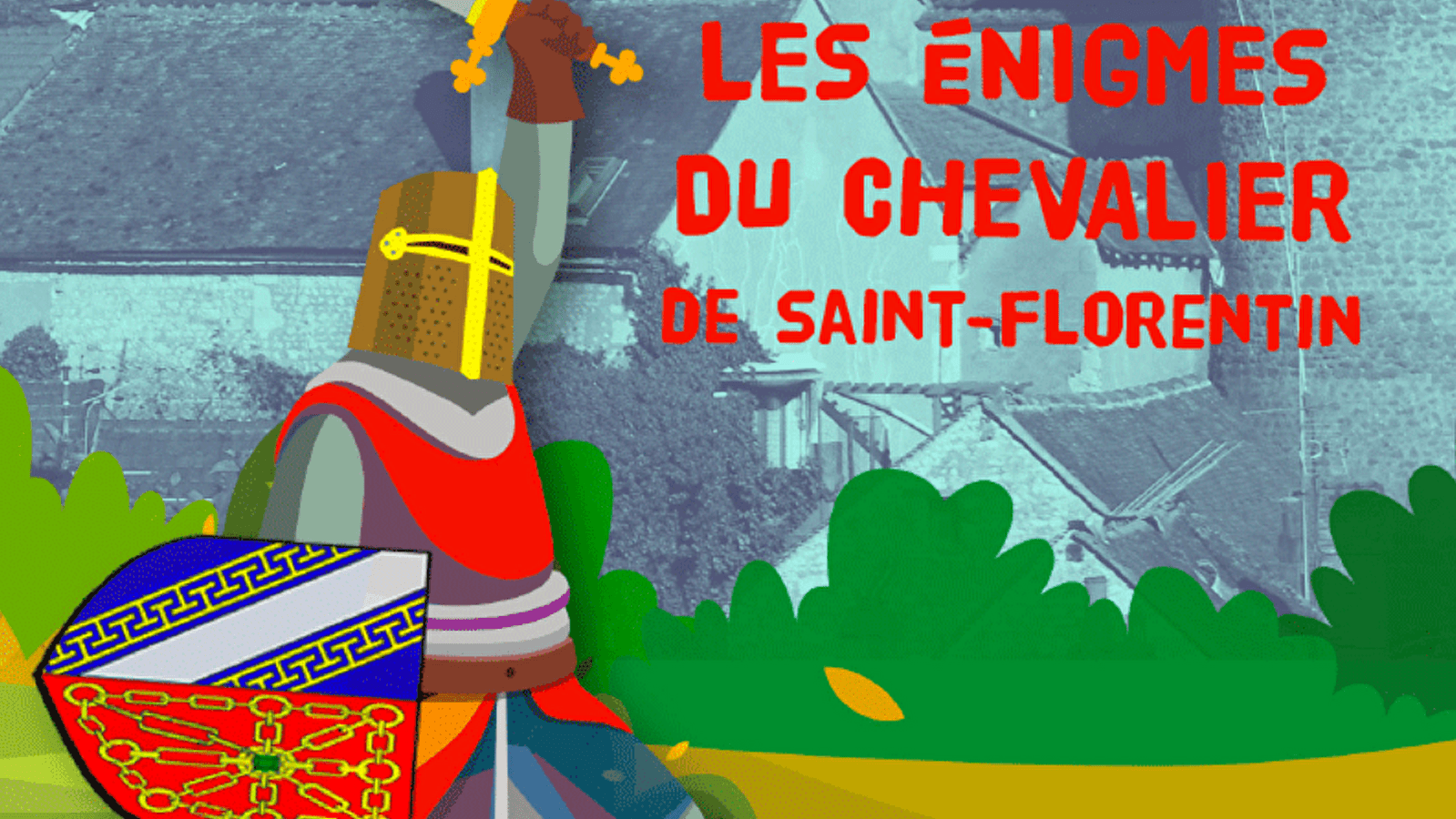 Pars sur les traces du Chevalier de Saint-Florentin et résous les énigmes !